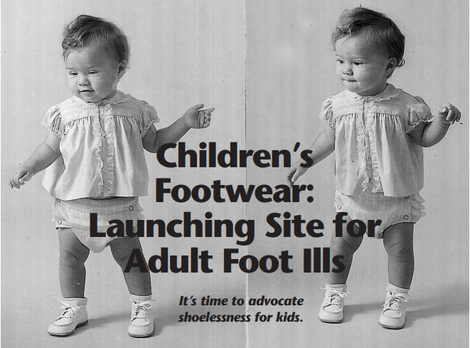 Children's Footwear: Launching Site for Adult Foot Ills - by Dr. William A. Rossi, D.P.M.