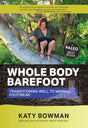 Paperback book Whole Body Barefoot by Katy Bowman with a woman sitting barefoot on a tree branch on the cover.